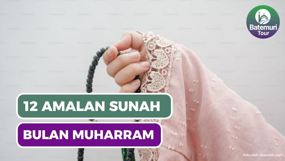 Menjelang Peringatan Tahun Baru Hijriyah 1 Muharram 1445 H, Berikut 12 Amalan Sunnah yang Bisa Kamu Lakukan !